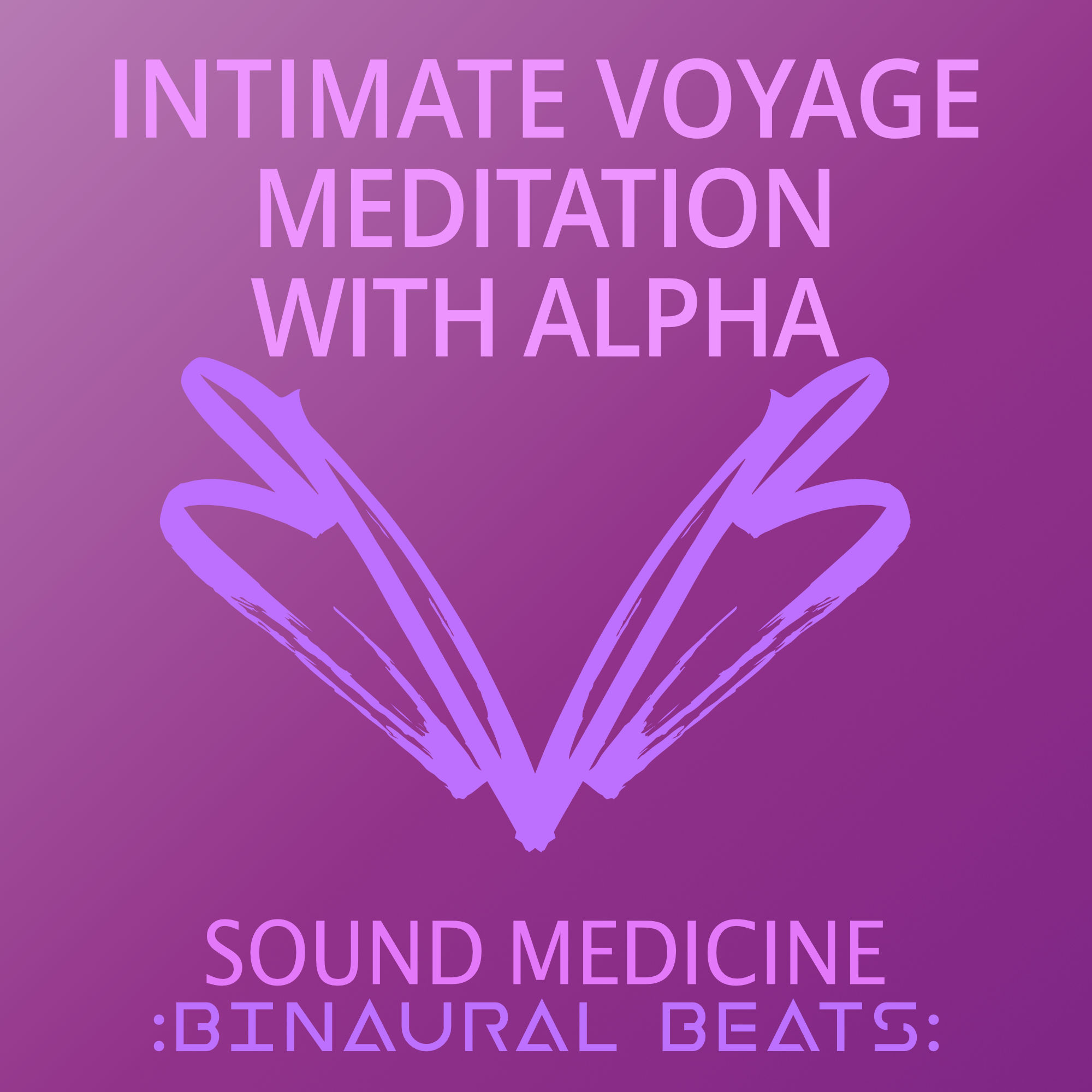 Intimate Voyage Meditation with Alpha